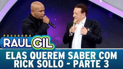 Elas Querem Saber com Rick Sollo - Parte 3