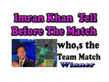 Imran Khan before the Match Pakistan vs Indian Who,s the Team won the Match
