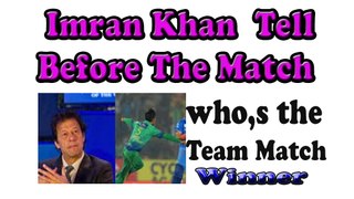 Imran Khan before the Match Pakistan vs Indian Who,s the Team won the Match