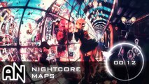 ♫ ♪Nightcore - Maps ♫ ♪