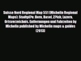 PDF Suisse Nord Regional Map 551 (Michelin Regional Maps): Stadtpl?e: Bern Basel Z?ich Luzern.