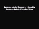 PDF La cuenca alta del Manzanares y Rascafria (Pueblos y ciudades) (Spanish Edition) PDF Book