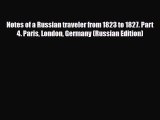 PDF Notes of a Russian traveler from 1823 to 1827. Part 4. Paris London Germany (Russian Edition)