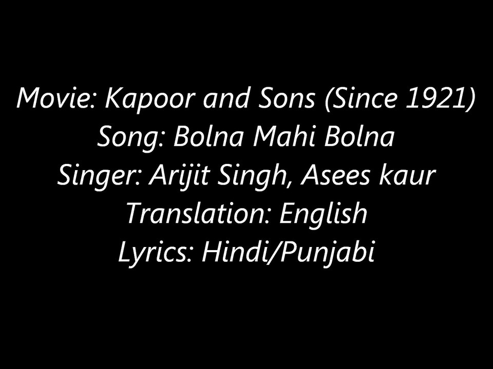 Bolna Mahi Bolna with Lyrics and English Subtitles - Movie Kapoor and Sons - Singers Asees Kaur and Arijit Singh