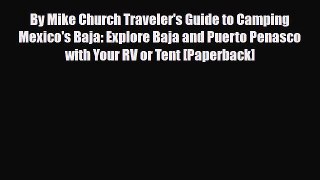 Download By Mike Church Traveler's Guide to Camping Mexico's Baja: Explore Baja and Puerto