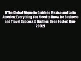 Download [(The Global Etiquette Guide to Mexico and Latin America: Everything You Need to Know
