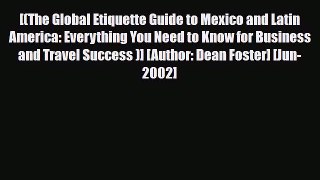 Download [(The Global Etiquette Guide to Mexico and Latin America: Everything You Need to Know