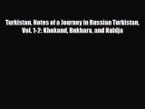 PDF Turkistan Notes of a Journey in Russian Turkistan Vol. 1-2: Khokand Bukhara and Kuldja