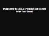 PDF Iron Road to the Isles: A Travellers and Tourists Guide (Iron Roads) Ebook