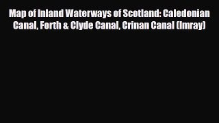 Download Map of Inland Waterways of Scotland: Caledonian Canal Forth & Clyde Canal Crinan Canal