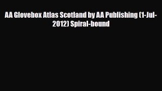 Download AA Glovebox Atlas Scotland by AA Publishing (1-Jul-2012) Spiral-bound Ebook
