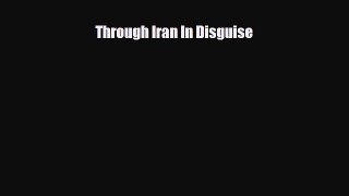 PDF Through Iran In Disguise Free Books