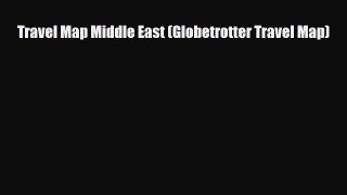 Download Travel Map Middle East (Globetrotter Travel Map) PDF Book Free