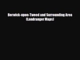 Download Berwick-upon-Tweed and Surrounding Area (Landranger Maps) Free Books
