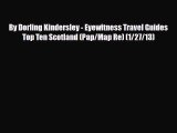 PDF By Dorling Kindersley - Eyewitness Travel Guides Top Ten Scotland (Pap/Map Re) (1/27/13)