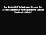 PDF One Hundred Hill Walks Around Glasgow: The Essential Guide to Hill Walking in Central Scotland