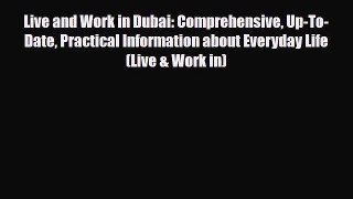 PDF Live and Work in Dubai: Comprehensive Up-To-Date Practical Information about Everyday Life