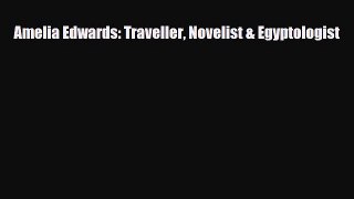 PDF Amelia Edwards: Traveller Novelist & Egyptologist Free Books