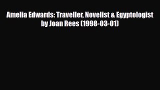 PDF Amelia Edwards: Traveller Novelist & Egyptologist by Joan Rees (1998-03-01) PDF Book Free