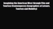 Download Imagining the American West through Film and Tourism (Contemporary Geographies of