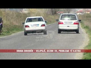 RRUGA SHKODËR – VELIPOJË, SEZON I RI, PROBLEME TË VJETRA