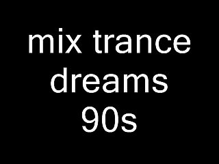 mix trance dreams 93/98 mixer par moi