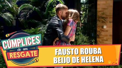 Fausto rouba beijo de Helena