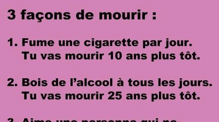 Mais tu l'as pas fait.Trois façons différentes de mourir