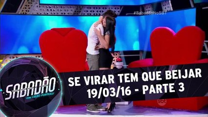 Se Virar Tem Que Beijar - 19.03.16 - Parte 3
