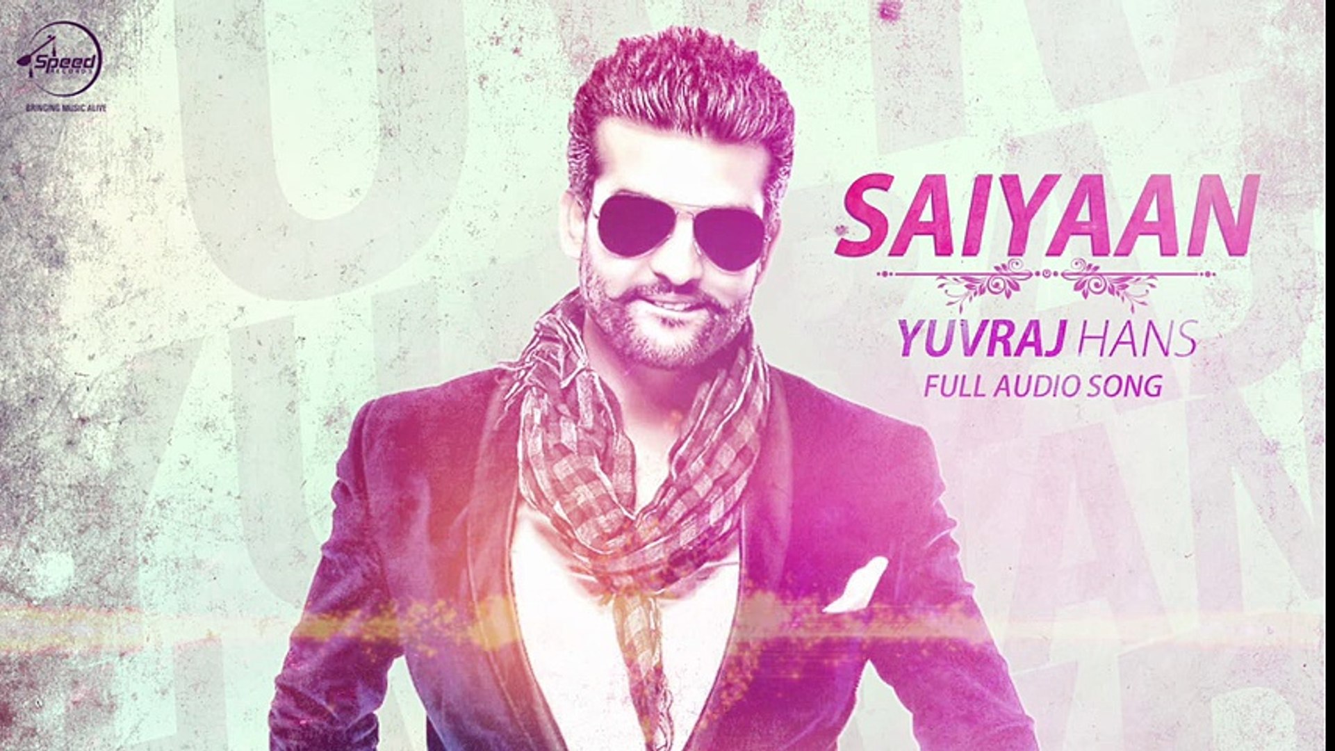 Saiyaan (Full Audio Song) - Yuvraj Hans - Latest Punjabi Song 2016