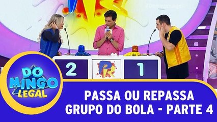 Passa ou Repassa - Grupo do Bola - Parte 4