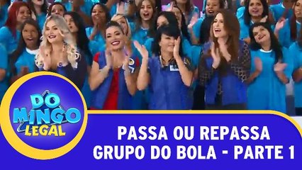 Passa ou Repassa - Grupo do Bola - Parte 1