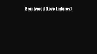 Read Brentwood (Love Endures) Ebook Free