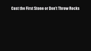 Download Cast the First Stone or Don't Throw Rocks PDF Free