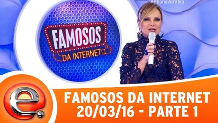 Famosos da Internet - 20.03.16 - Parte 1