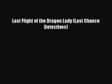 Read Last Flight of the Dragon Lady (Last Chance Detectives) Ebook Free