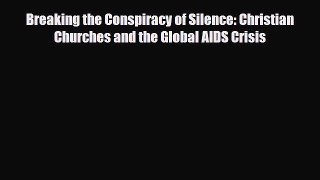 Read ‪Breaking the Conspiracy of Silence: Christian Churches and the Global AIDS Crisis‬ Ebook