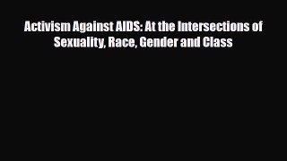 Read ‪Activism Against AIDS: At the Intersections of Sexuality Race Gender and Class‬ Ebook