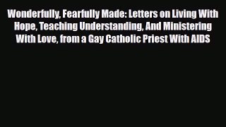 Read ‪Wonderfully Fearfully Made: Letters on Living With Hope Teaching Understanding And Ministering‬