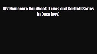 Read ‪HIV Homecare Handbook (Jones and Bartlett Series in Oncology)‬ Ebook Free