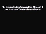 Read ‪The Immune System Recovery Plan: A Doctor's 4-Step Program to Treat Autoimmune Disease‬