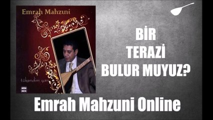 Emrah Mahzuni - Bir Terazi Bulur muyuz?