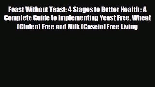 Read ‪Feast Without Yeast: 4 Stages to Better Health : A Complete Guide to Implementing Yeast