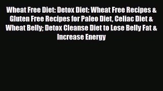 Read ‪Wheat Free Diet: Detox Diet: Wheat Free Recipes & Gluten Free Recipes for Paleo Diet