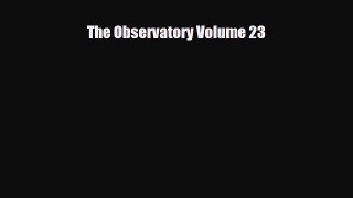 Download ‪The Observatory Volume 23 PDF Online