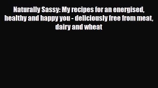 Read ‪Naturally Sassy: My recipes for an energised healthy and happy you - deliciously free