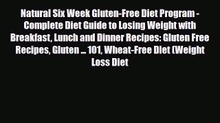 Read ‪Natural Six Week Gluten-Free Diet Program - Complete Diet Guide to Losing Weight with