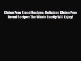 Download ‪Gluten Free Bread Recipes: Delicious Gluten Free Bread Recipes The Whole Family Will