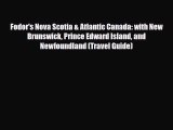 [PDF] Fodor's Nova Scotia & Atlantic Canada: with New Brunswick Prince Edward Island and Newfoundland