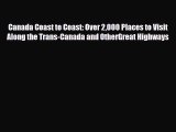 [PDF] Canada Coast to Coast: Over 2000 Places to Visit Along the Trans-Canada and OtherGreat